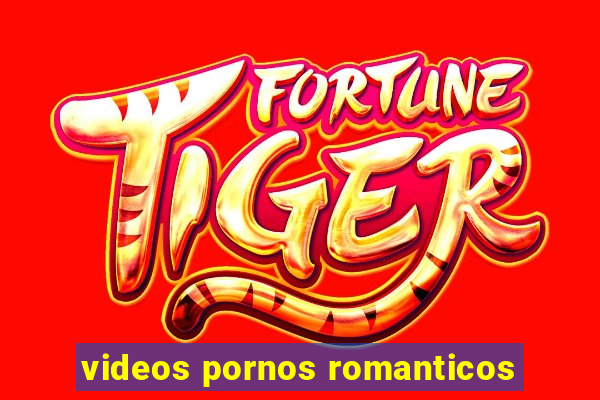 videos pornos romanticos